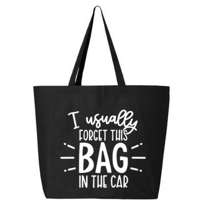 I Usually Forget This Bag In The Car 25L Jumbo Tote