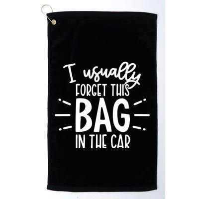 I Usually Forget This Bag In The Car Golf Towel