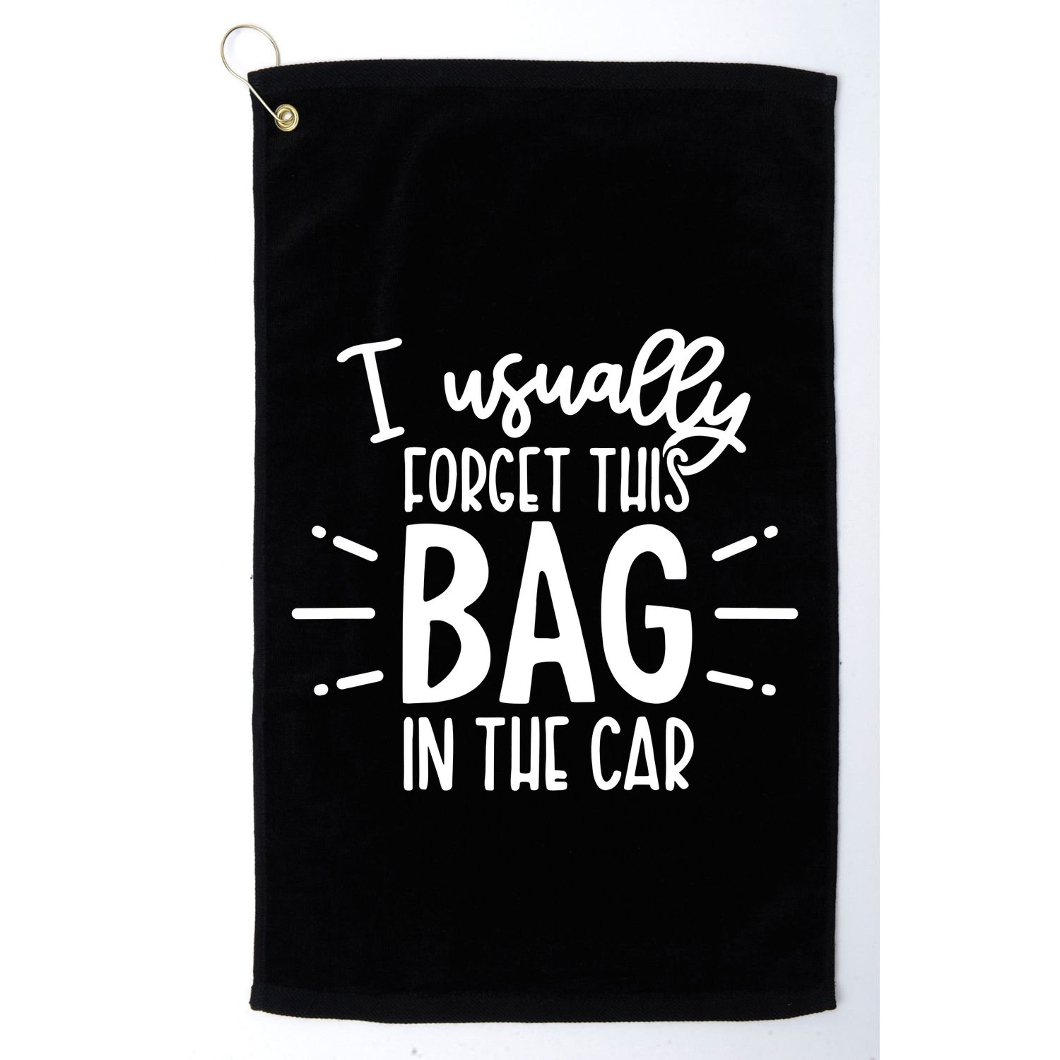 I Usually Forget This Bag In The Car Golf Towel