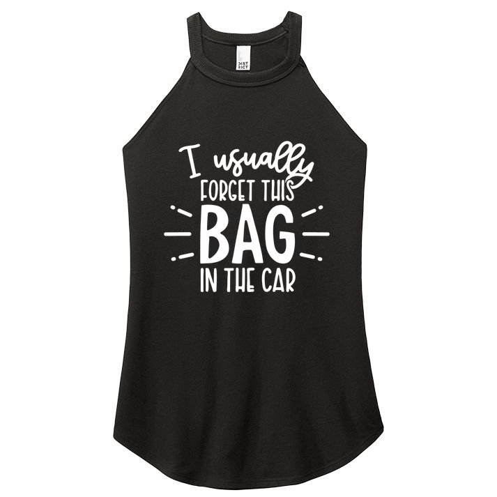 I Usually Forget This Bag In The Car Women's Perfect Tri Rocker Tank