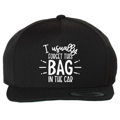 I Usually Forget This Bag In The Car Wool Snapback Cap
