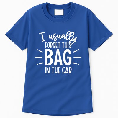 I Usually Forget This Bag In The Car Tall T-Shirt