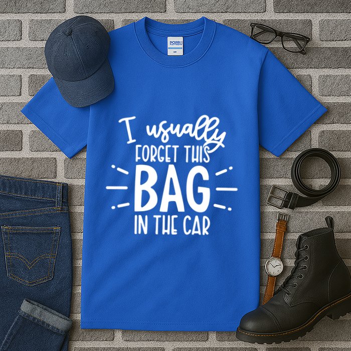 I Usually Forget This Bag In The Car Tall T-Shirt