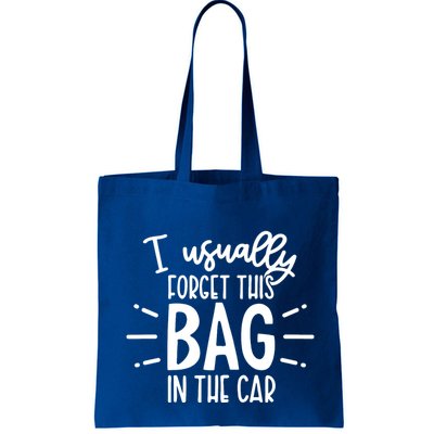I Usually Forget This Bag In The Car Bag