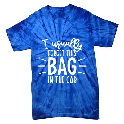 I Usually Forget This Bag In The Car Tie-Dye T-Shirt