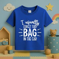 I Usually Forget This Bag In The Car Toddler T-Shirt