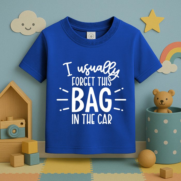 I Usually Forget This Bag In The Car Toddler T-Shirt