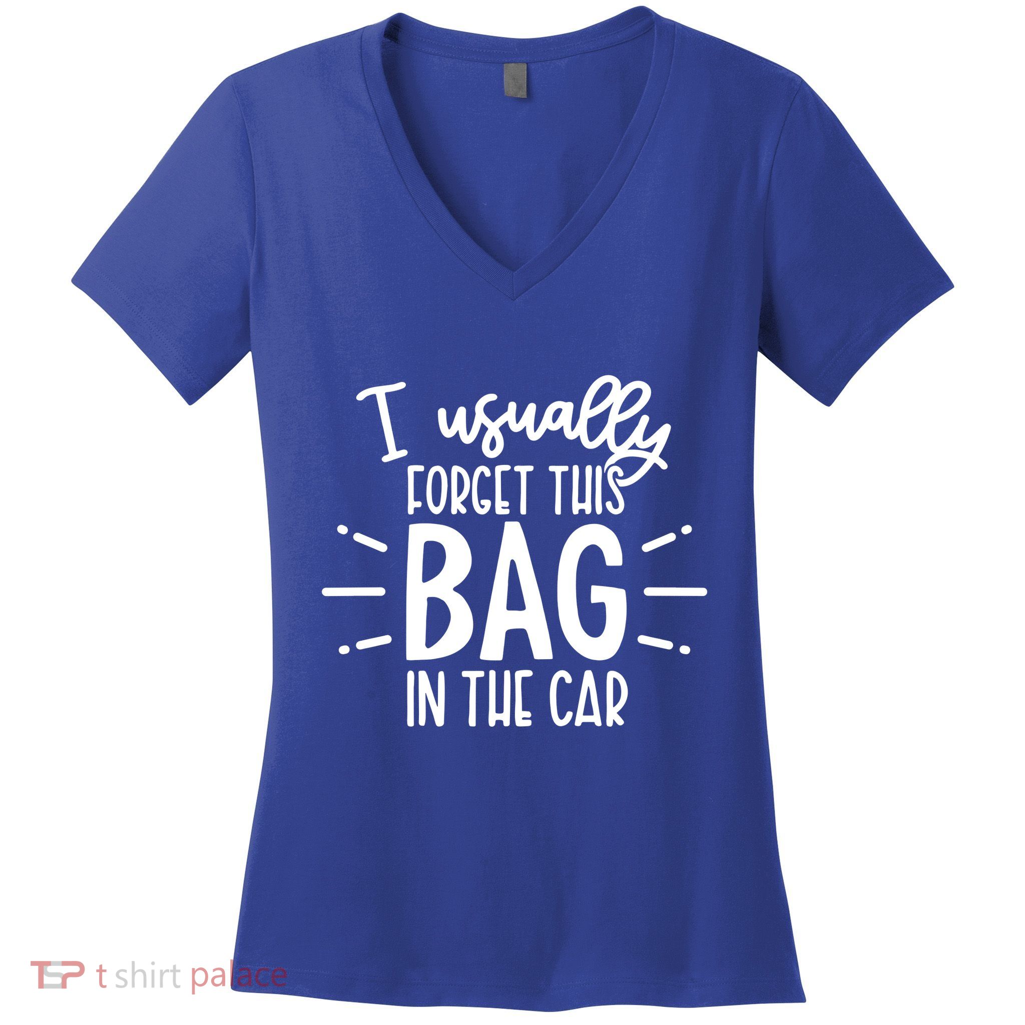 I Usually Forget This Bag In The Car Women's V-Neck T-Shirt