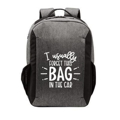 I Usually Forget This Bag In The Car Vector Backpack