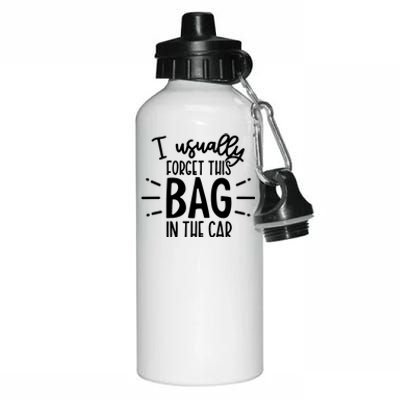 I Usually Forget This Bag In The Car Aluminum Water Bottle