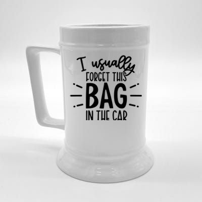 I Usually Forget This Bag In The Car Beer Stein