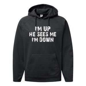 I'm Up He Sees Me I'm Down Performance Fleece Hoodie