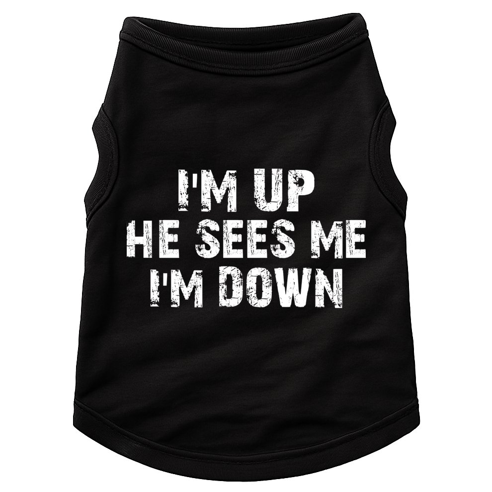 I'm Up He Sees Me I'm Down Doggie Tank