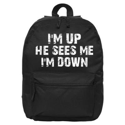 I'm Up He Sees Me I'm Down 16 in Basic Backpack