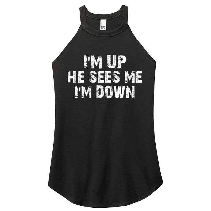 I'm Up He Sees Me I'm Down Women's Perfect Tri Rocker Tank