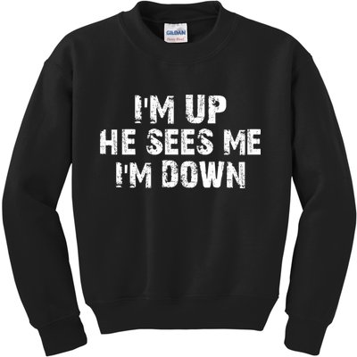 I'm Up He Sees Me I'm Down Kids Sweatshirt