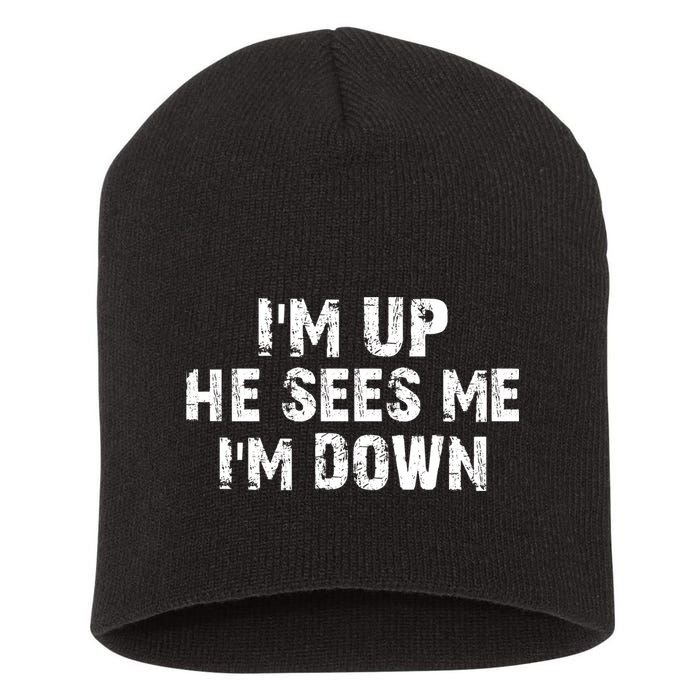 I'm Up He Sees Me I'm Down Short Acrylic Beanie