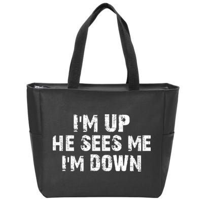 I'm Up He Sees Me I'm Down Zip Tote Bag