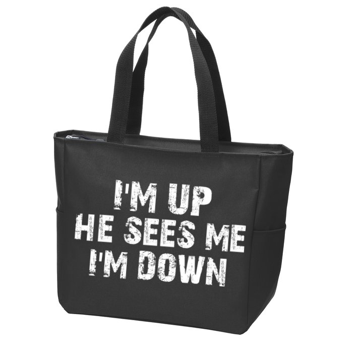 I'm Up He Sees Me I'm Down Zip Tote Bag