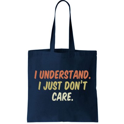 I Understand I Just DonT Care Funny Gift Tote Bag