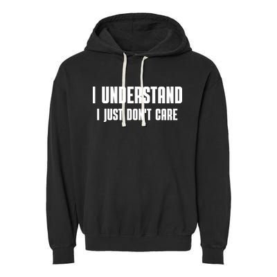 I Understand I Just Don't Care Funny Garment-Dyed Fleece Hoodie