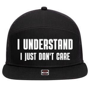 I Understand I Just Don't Care Funny 7 Panel Mesh Trucker Snapback Hat