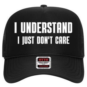 I Understand I Just Don't Care Funny High Crown Mesh Back Trucker Hat