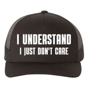 I Understand I Just Don't Care Funny Yupoong Adult 5-Panel Trucker Hat