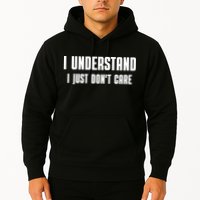 I Understand I Just Don't Care Funny Hoodie