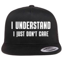 I Understand I Just Don't Care Funny Flat Bill Trucker Hat