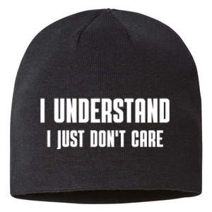 I Understand I Just Don't Care Funny Sustainable Beanie