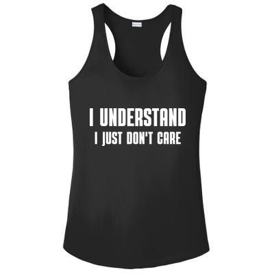 I Understand I Just Don't Care Funny Ladies PosiCharge Competitor Racerback Tank