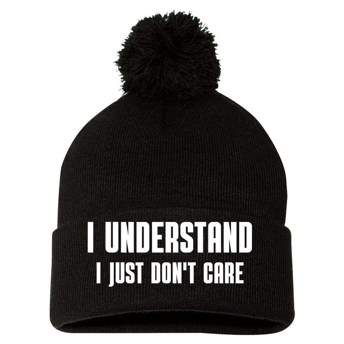 I Understand I Just Don't Care Funny Pom Pom 12in Knit Beanie