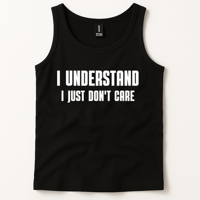 I Understand I Just Don't Care Funny Tank Top