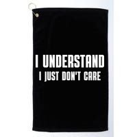 I Understand I Just Don't Care Funny Golf Towel