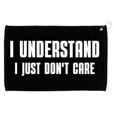 I Understand I Just Don't Care Funny Grommeted Golf Towel
