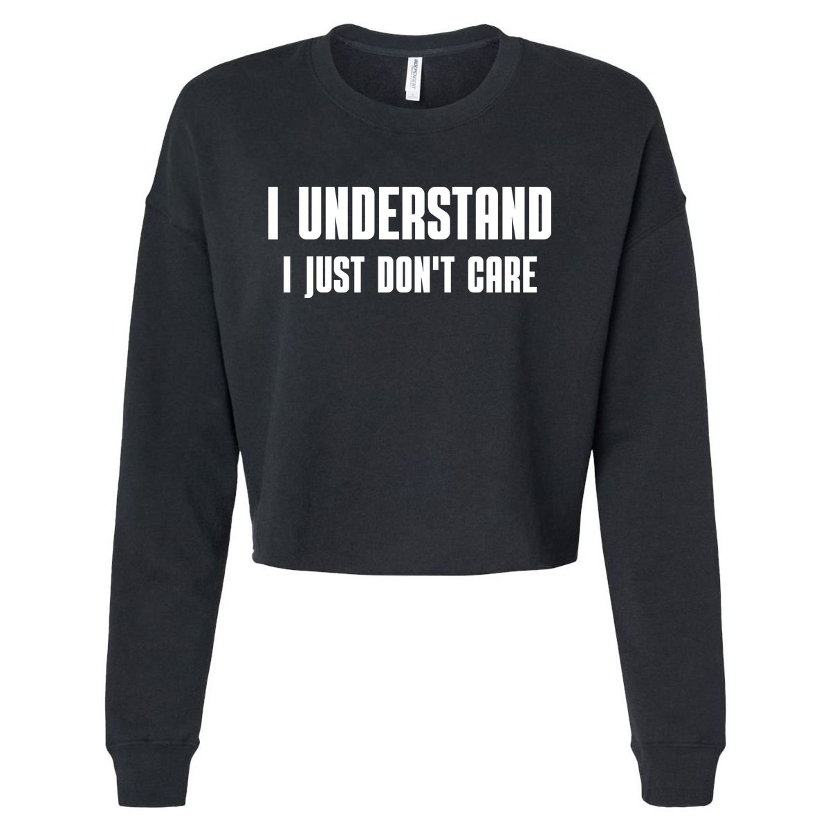 I Understand I Just Don't Care Funny Cropped Pullover Crew