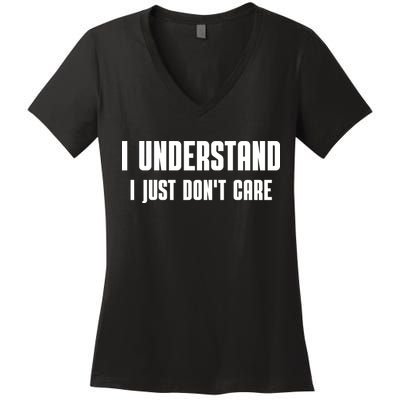 I Understand I Just Don't Care Funny Women's V-Neck T-Shirt