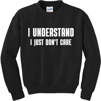 I Understand I Just Don't Care Funny Kids Sweatshirt