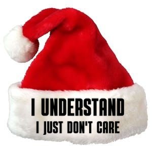 I Understand I Just Don't Care Funny Premium Christmas Santa Hat