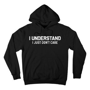 I Understand I Just Don't Care Funny Hoodie