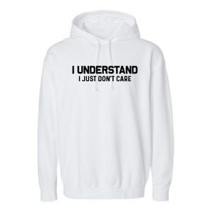 I Understand I Just Don't Care Funny Garment-Dyed Fleece Hoodie