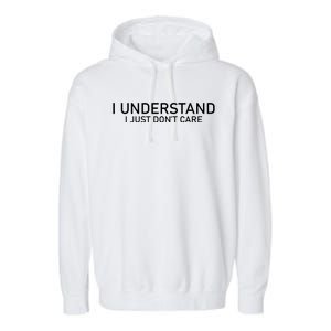 I Understand I Just Don't Care Funny Garment-Dyed Fleece Hoodie