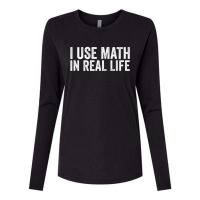 I Use Math In Real Life Funny Womens Cotton Relaxed Long Sleeve T-Shirt