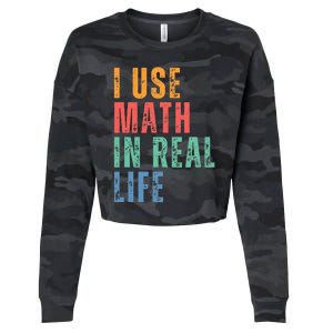 I Use Math In Real Life Funny Cropped Pullover Crew