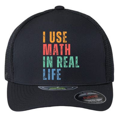 I Use Math In Real Life Funny Flexfit Unipanel Trucker Cap