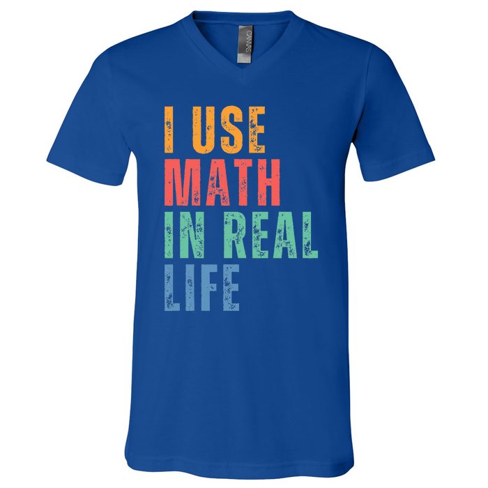 I Use Math In Real Life Funny V-Neck T-Shirt