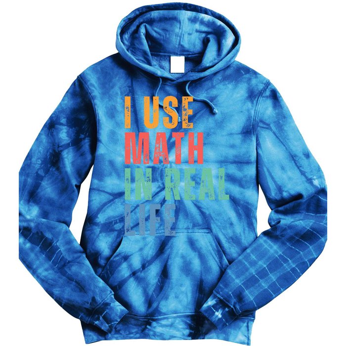 I Use Math In Real Life Funny Tie Dye Hoodie