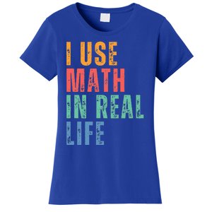 I Use Math In Real Life Funny Women's T-Shirt