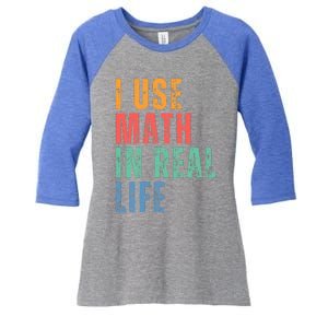 I Use Math In Real Life Funny Women's Tri-Blend 3/4-Sleeve Raglan Shirt